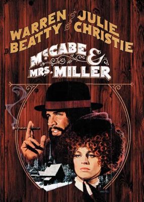 McCabe & Mrs. Miller -  Rakkautta, rahaa ja raakaa realismia vanhassa lännessä!