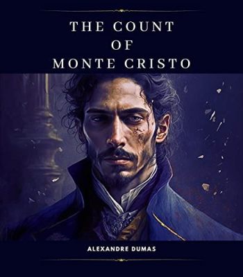 The Count of Monte Cristo, a tale of betrayal, revenge, and the enduring power of hope!