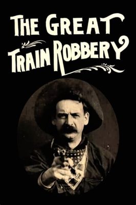 The Great Train Robbery: Seikkailua ja pionjäritystä varhaisella filmiteollisuudella!